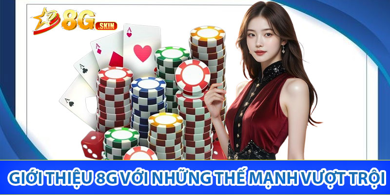 Giới thiệu 8G với những thế mạnh được nhà cái mang tới