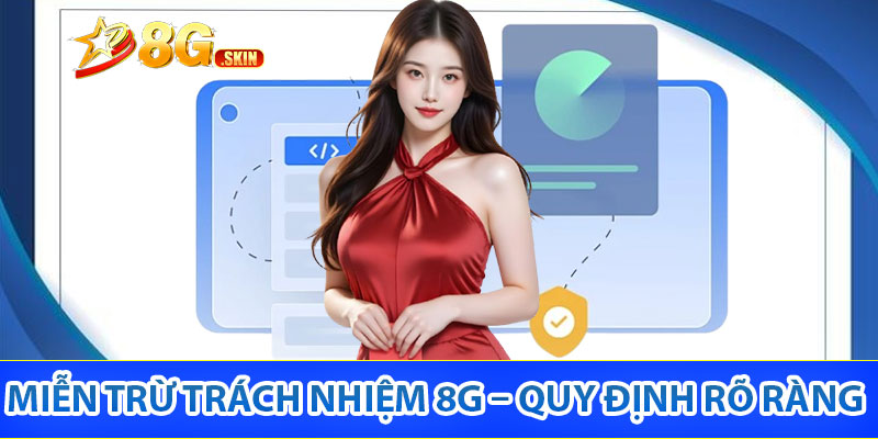 Ý nghĩa miễn trừ trách nhiệm 8G là gì?