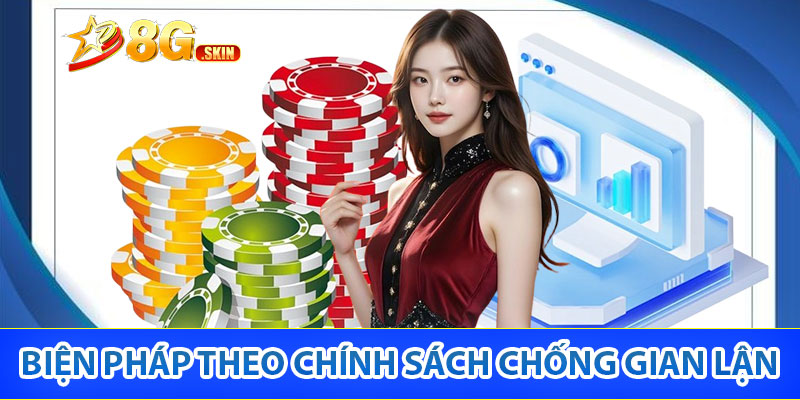 Những biện pháp thực hiện theo chính sách chống gian lận